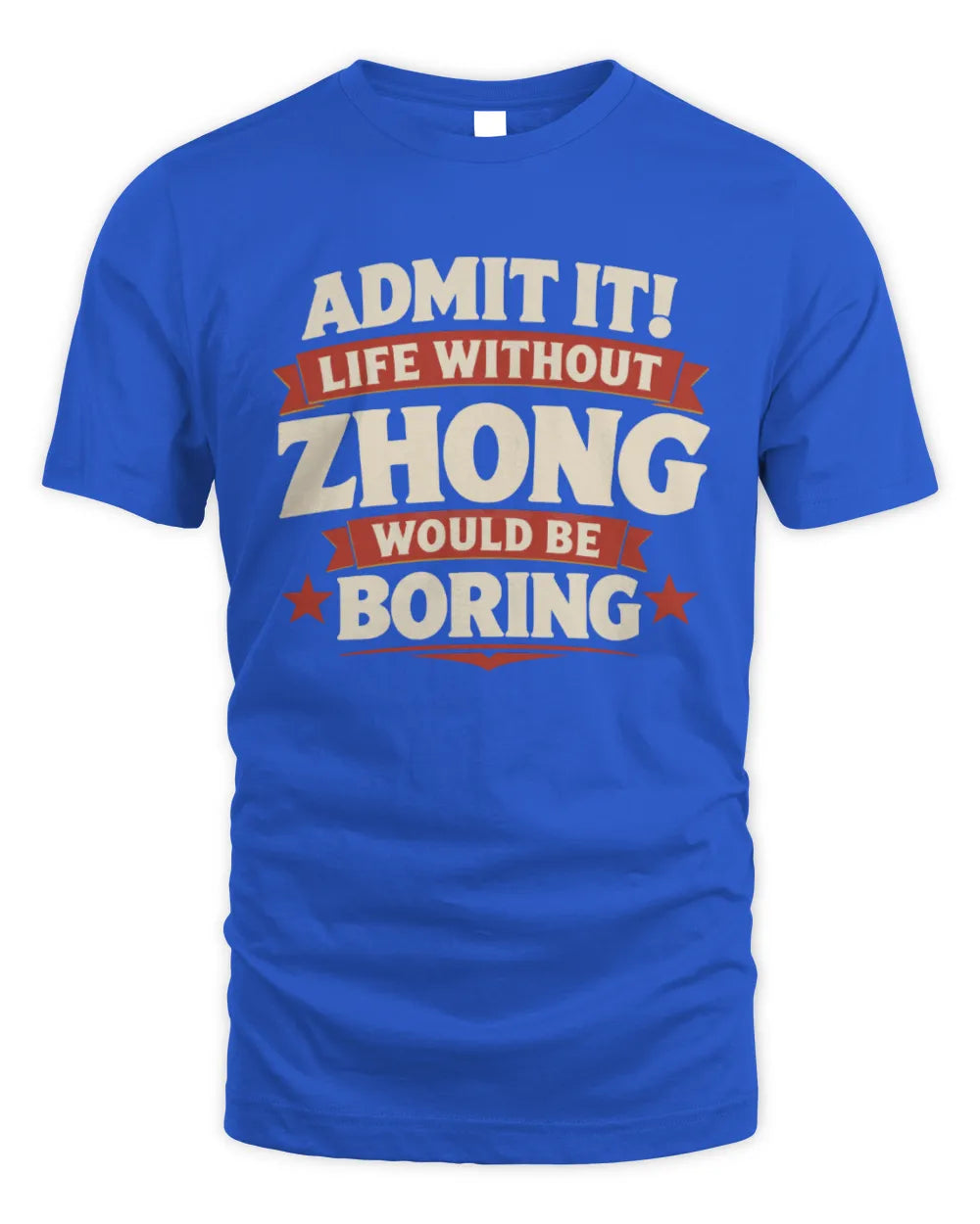 ZHONG P4 KT003 Personalized Funny Quote Apparel “Life Without NAME Would Be Boring” - Unisex Standard T-Shirt - Royal