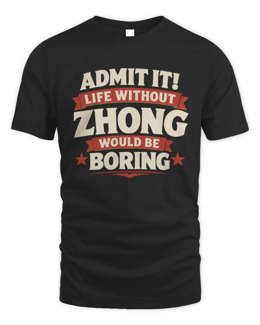 ZHONG P4 KT003 Personalized Funny Quote Apparel “Life Without NAME Would Be Boring” - Unisex Standard T-Shirt - Black