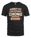 ZHONG P4 KT003 Personalized Funny Quote Apparel “Life Without NAME Would Be Boring”