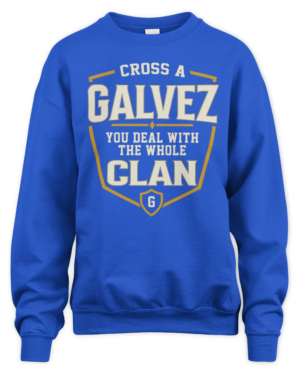 GALVEZ NT1-K008 Cross A/An NAME, You Deal With the Whole Clan | Personalized Vintage T-Shirt - Unisex Sweatshirt - Royal