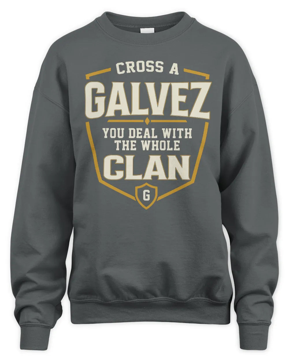 GALVEZ NT1-K008 Cross A/An NAME, You Deal With the Whole Clan | Personalized Vintage T-Shirt - Unisex Sweatshirt - Charcoal