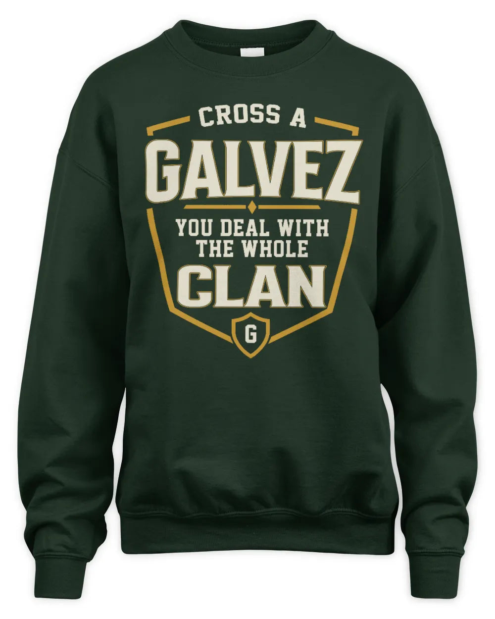 GALVEZ NT1-K008 Cross A/An NAME, You Deal With the Whole Clan | Personalized Vintage T-Shirt - Unisex Sweatshirt - Forest Green