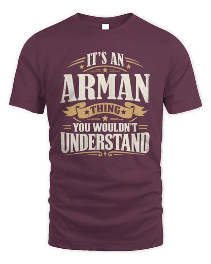 ARMAN P08 TH51 - Personalized “It’s a/an [NAME] Thing – You Wouldn’t Understand” Shirt - Unisex Standard T-Shirt - Maroon