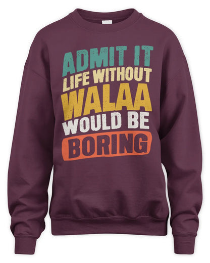 WALAA TP88-K4-229
Personalized Funny Quote Apparel “Life Without NAME Would Be Boring” - Unisex Sweatshirt - Maroon
