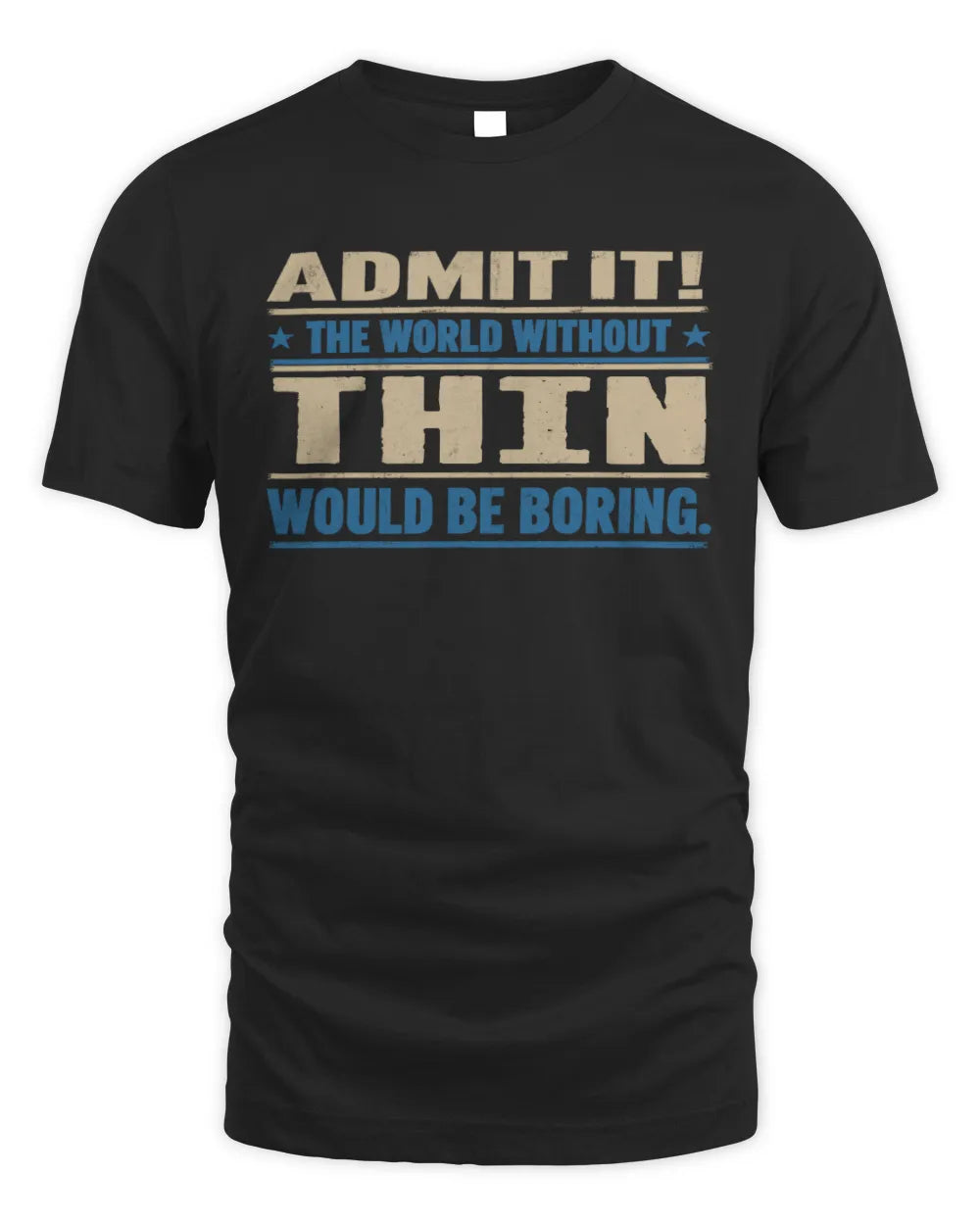 THIN TP68-K2-968 – Personalized Funny Quote Apparel “The World Without NAME Would Be Boring”