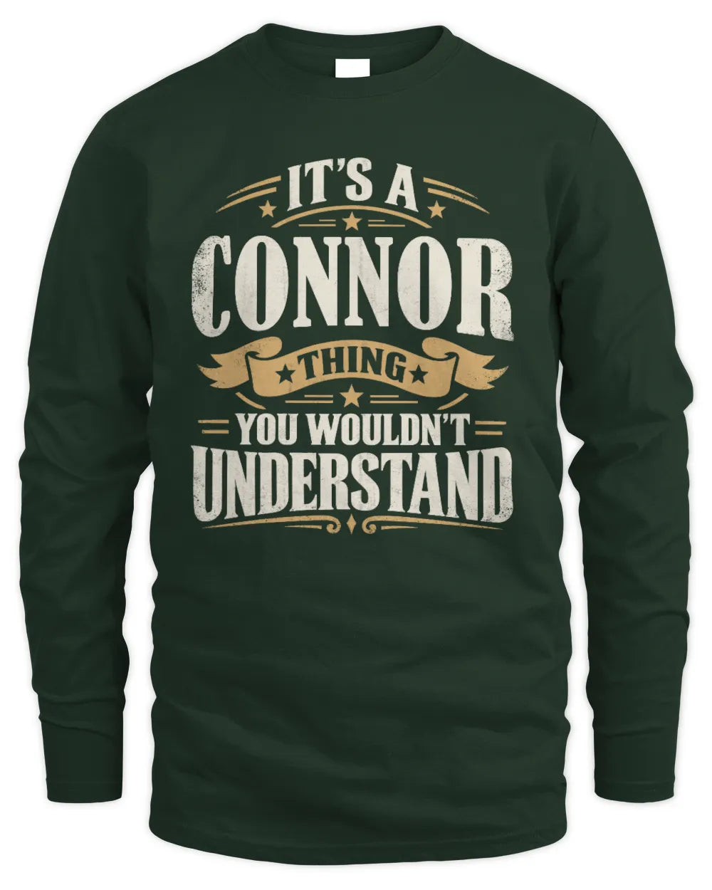 CONNOR P08 TH51 - Personalized “It’s a/an [NAME] Thing – You Wouldn’t Understand” Shirt - Men's Long Sleeved T-Shirt - Forest Green