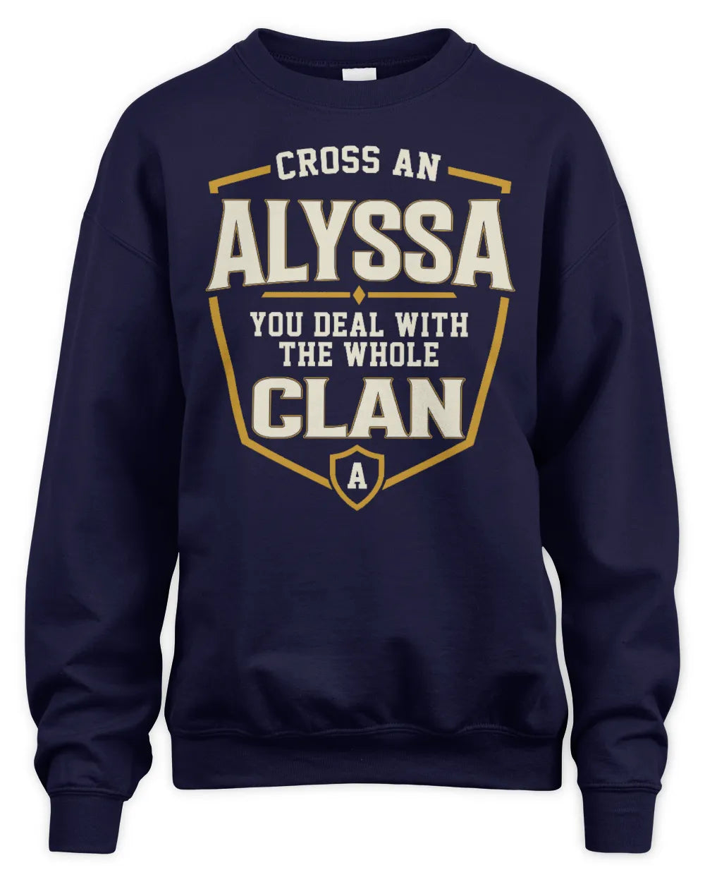 ALYSSA NT1-K008 Cross A/An NAME, You Deal With the Whole Clan | Personalized Vintage T-Shirt - Unisex Sweatshirt - Navy