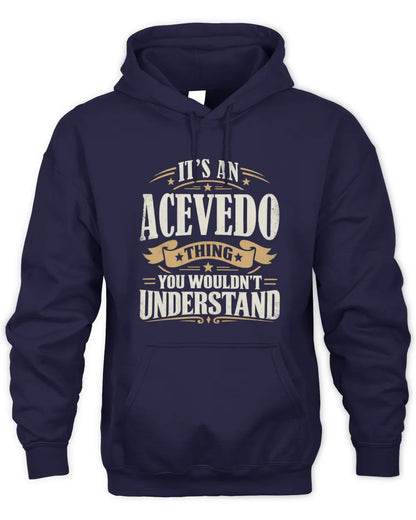 ACEVEDO P08 TH51 - Personalized “It’s a/an [NAME] Thing – You Wouldn’t Understand” Shirt - Unisex Hoodie - Navy