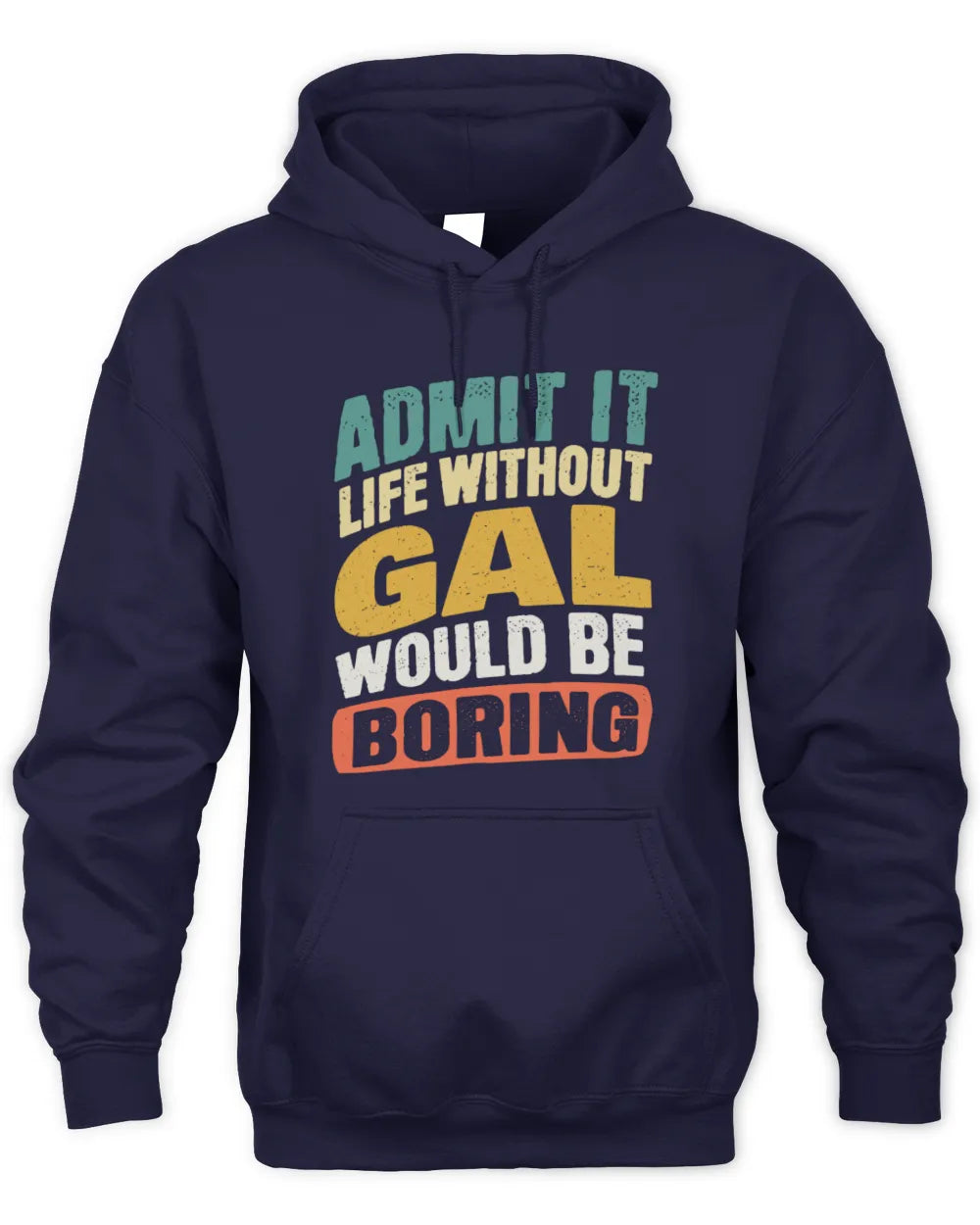 GAL TP88-K4-229
Personalized Funny Quote Apparel “Life Without NAME Would Be Boring” - Unisex Hoodie - Navy