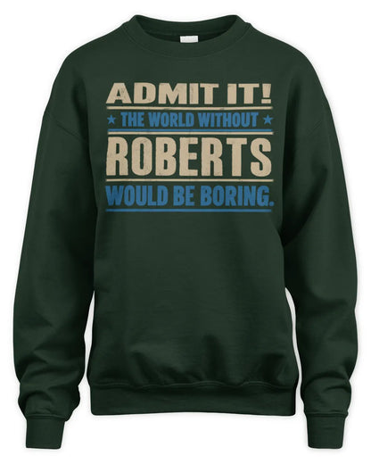 ROBERTS TP68-K2-968 – Personalized Funny Quote Apparel “The World Without NAME Would Be Boring” - Unisex Sweatshirt - Forest Green