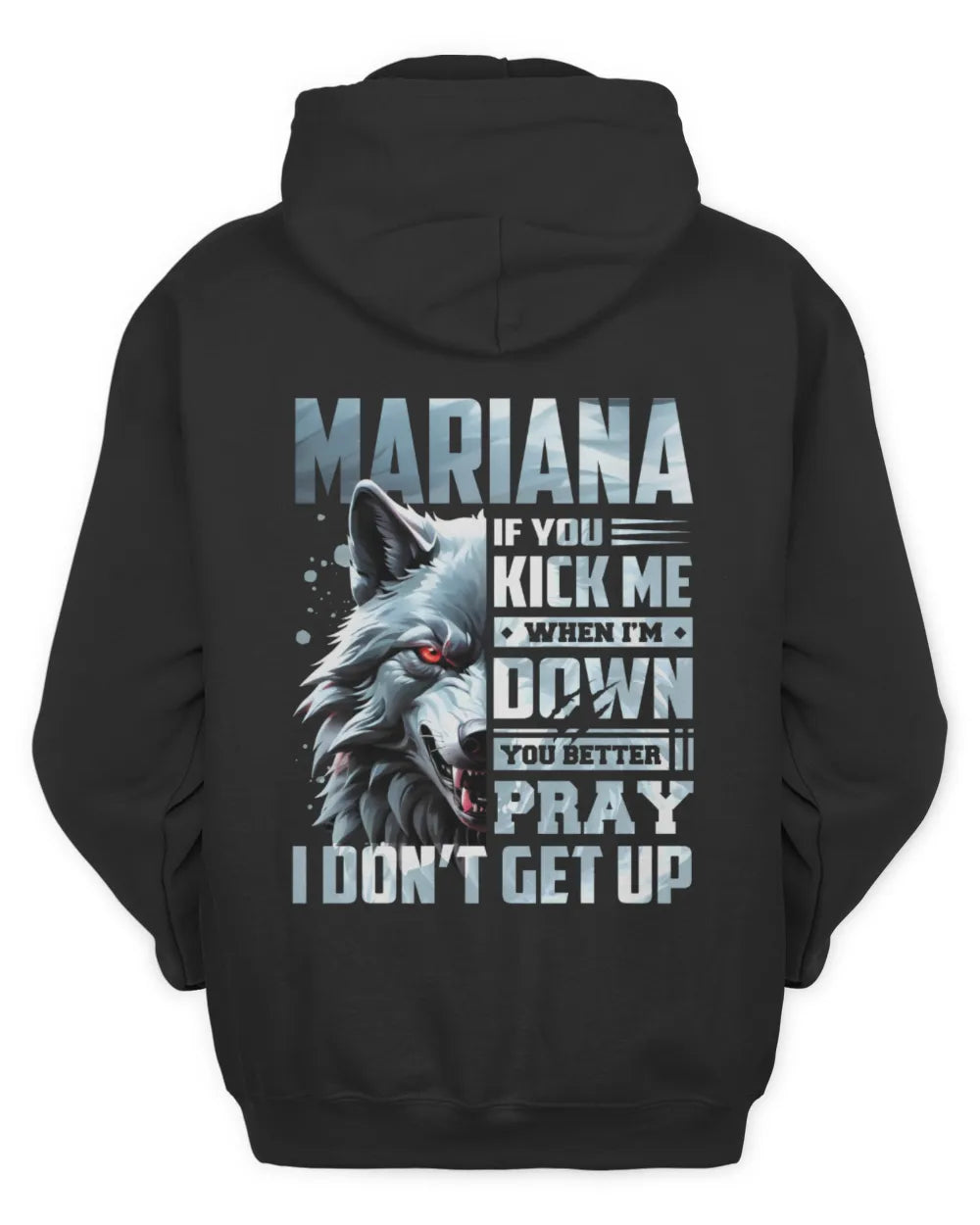 MARIANA AP62-K4-666 - Personalized Fierce Wolf Quote Apparel “If You Kick Me When I’m Down, You Better Pray I Don’t Get Up” - Unisex Hoodie - Black