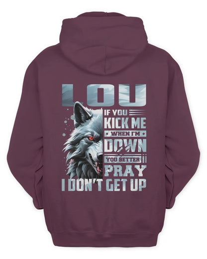 LOU AP62-K4-666 - Personalized Fierce Wolf Quote Apparel “If You Kick Me When I’m Down, You Better Pray I Don’t Get Up” - Unisex Hoodie - Maroon