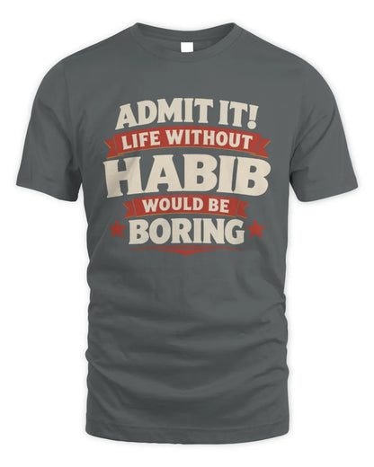 HABIB P4 KT003 Personalized Funny Quote Apparel “Life Without NAME Would Be Boring” - Unisex Standard T-Shirt - Charcoal