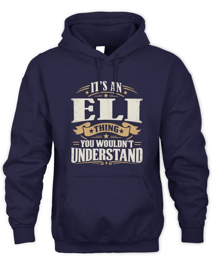 ELI P08 TH51 - Personalized “It’s a/an [NAME] Thing – You Wouldn’t Understand” Shirt - Unisex Hoodie - Navy