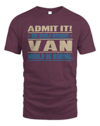 VAN TP68-K2-968 – Personalized Funny Quote Apparel “The World Without NAME Would Be Boring” - Unisex Standard T-Shirt - Maroon