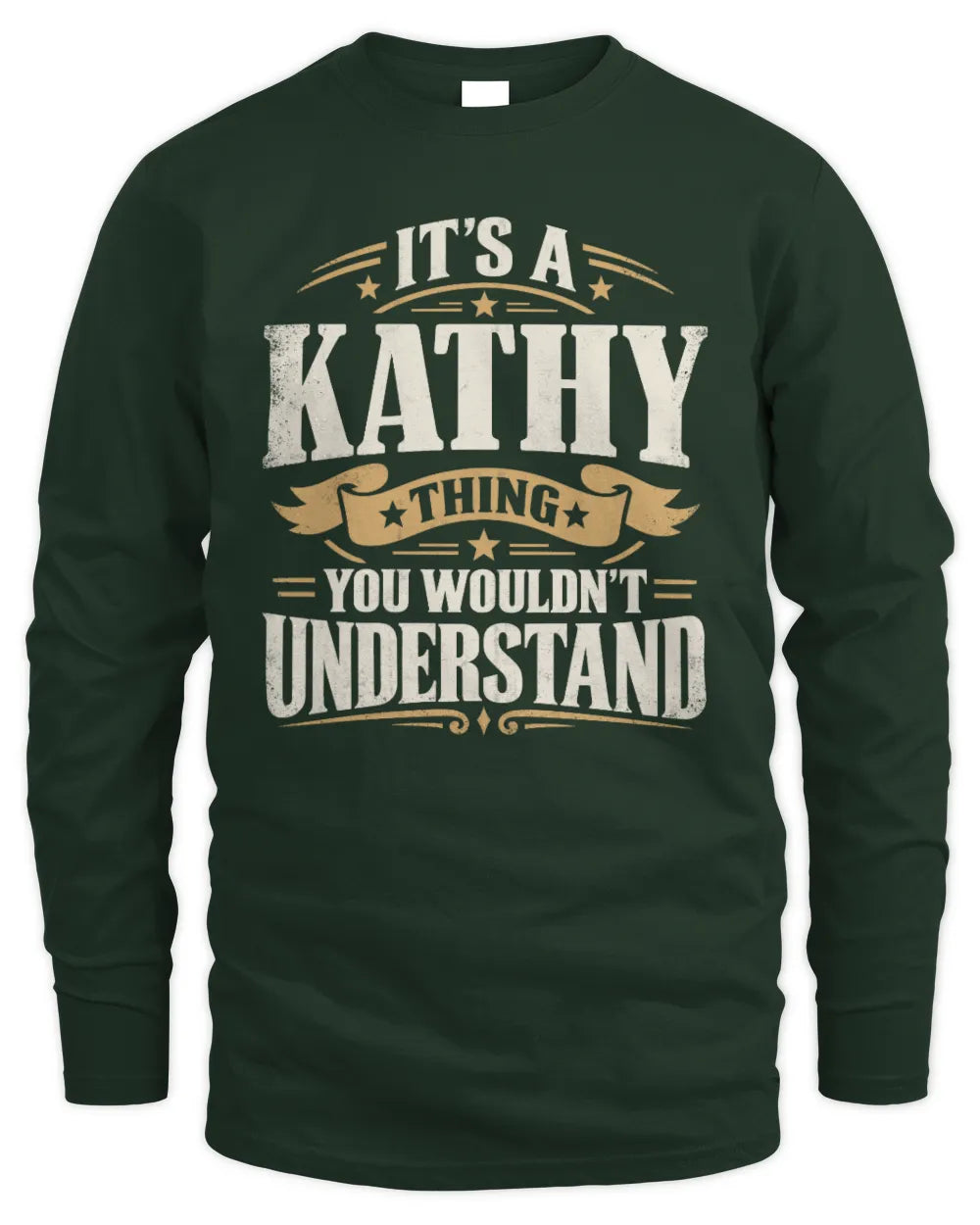 KATHY P08 TH51 - Personalized “It’s a/an [NAME] Thing – You Wouldn’t Understand” Shirt - Men's Long Sleeved T-Shirt - Forest Green