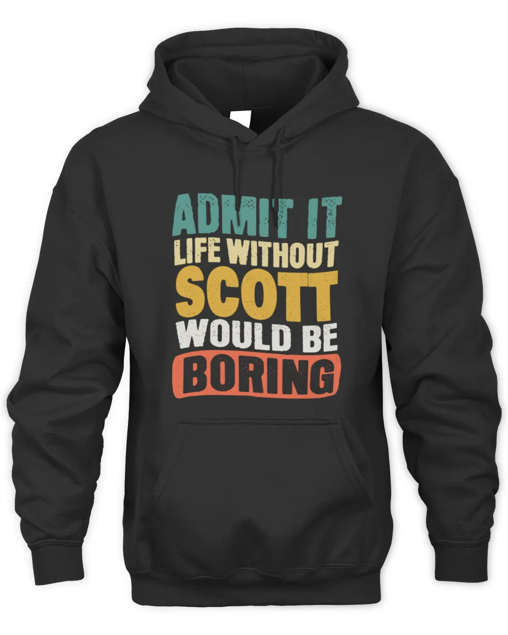 SCOTT TP86-K3-229 Personalized Funny Quote Apparel “Life Without NAME Would Be Boring” - Unisex Hoodie - Black