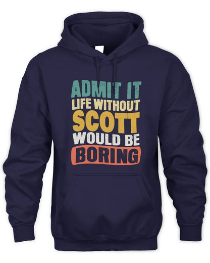 SCOTT TP86-K3-229 Personalized Funny Quote Apparel “Life Without NAME Would Be Boring” - Unisex Hoodie - Navy