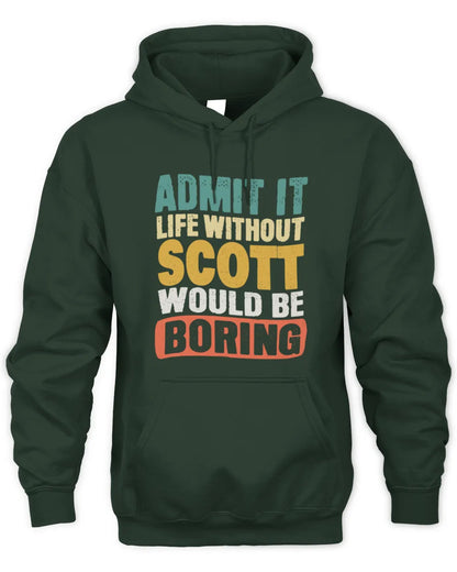 SCOTT TP86-K3-229 Personalized Funny Quote Apparel “Life Without NAME Would Be Boring” - Unisex Hoodie - Forest Green
