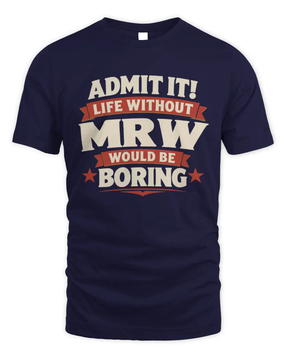 MRW P4 KT003 Personalized Funny Quote Apparel “Life Without NAME Would Be Boring” - Unisex Standard T-Shirt - Navy