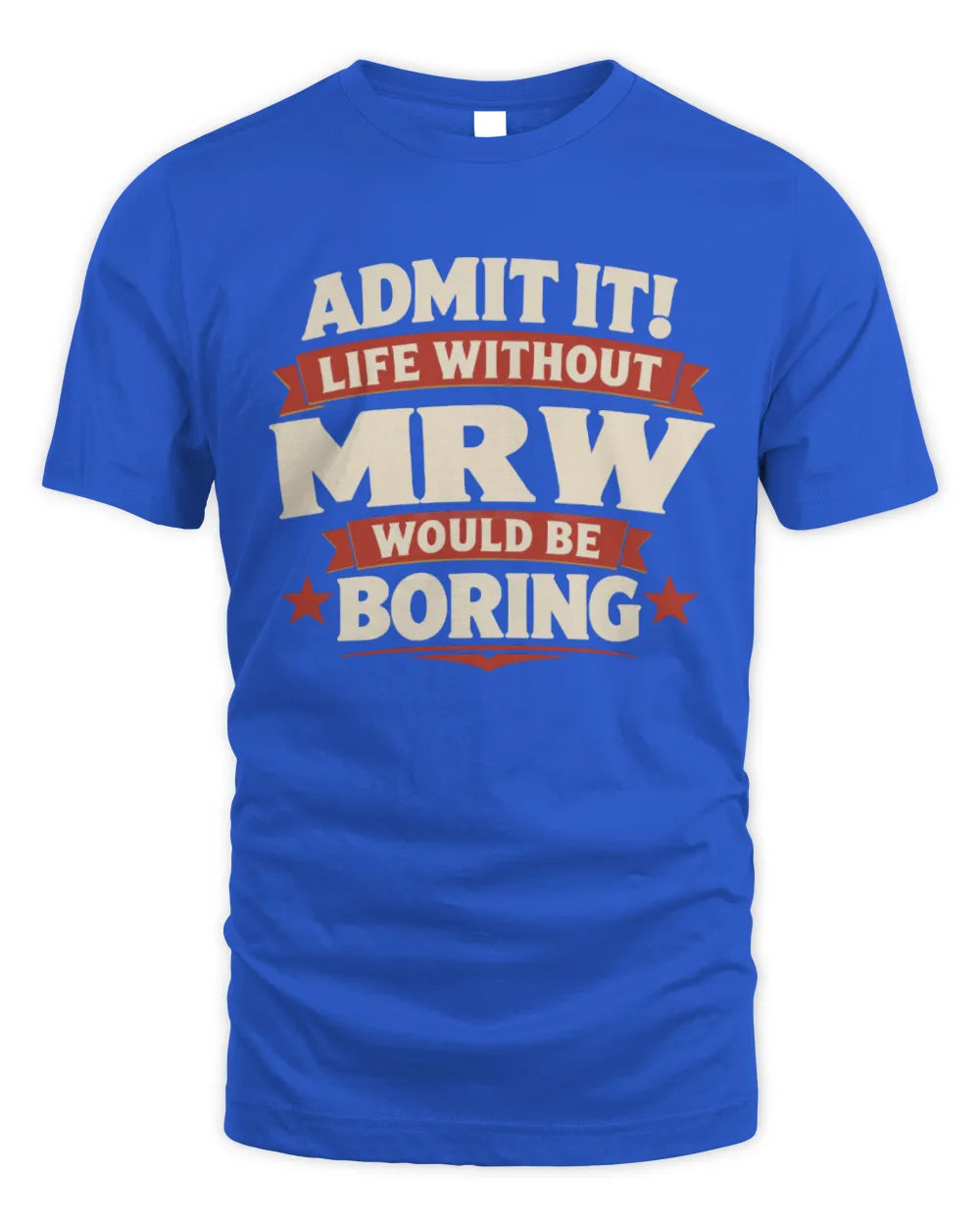 MRW P4 KT003 Personalized Funny Quote Apparel “Life Without NAME Would Be Boring” - Unisex Standard T-Shirt - Royal