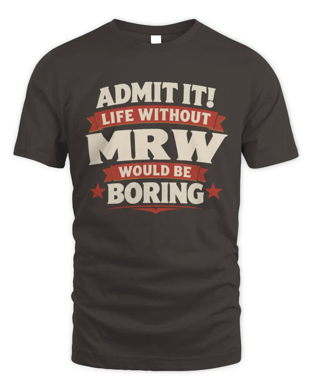 MRW P4 KT003 Personalized Funny Quote Apparel “Life Without NAME Would Be Boring” - Unisex Standard T-Shirt - Dark Chocolate