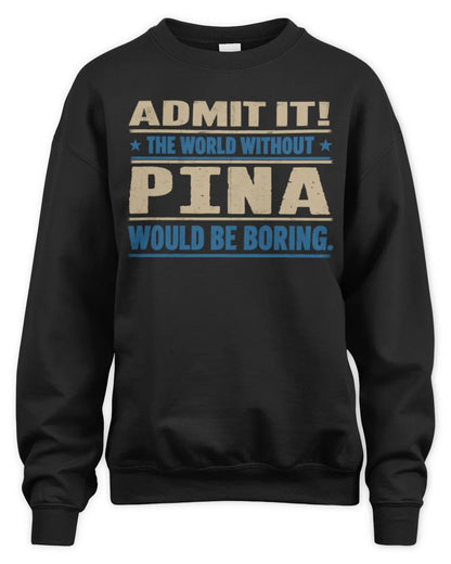 PINA TP68-K2-968 – Personalized Funny Quote Apparel “The World Without NAME Would Be Boring” - Unisex Sweatshirt - Black