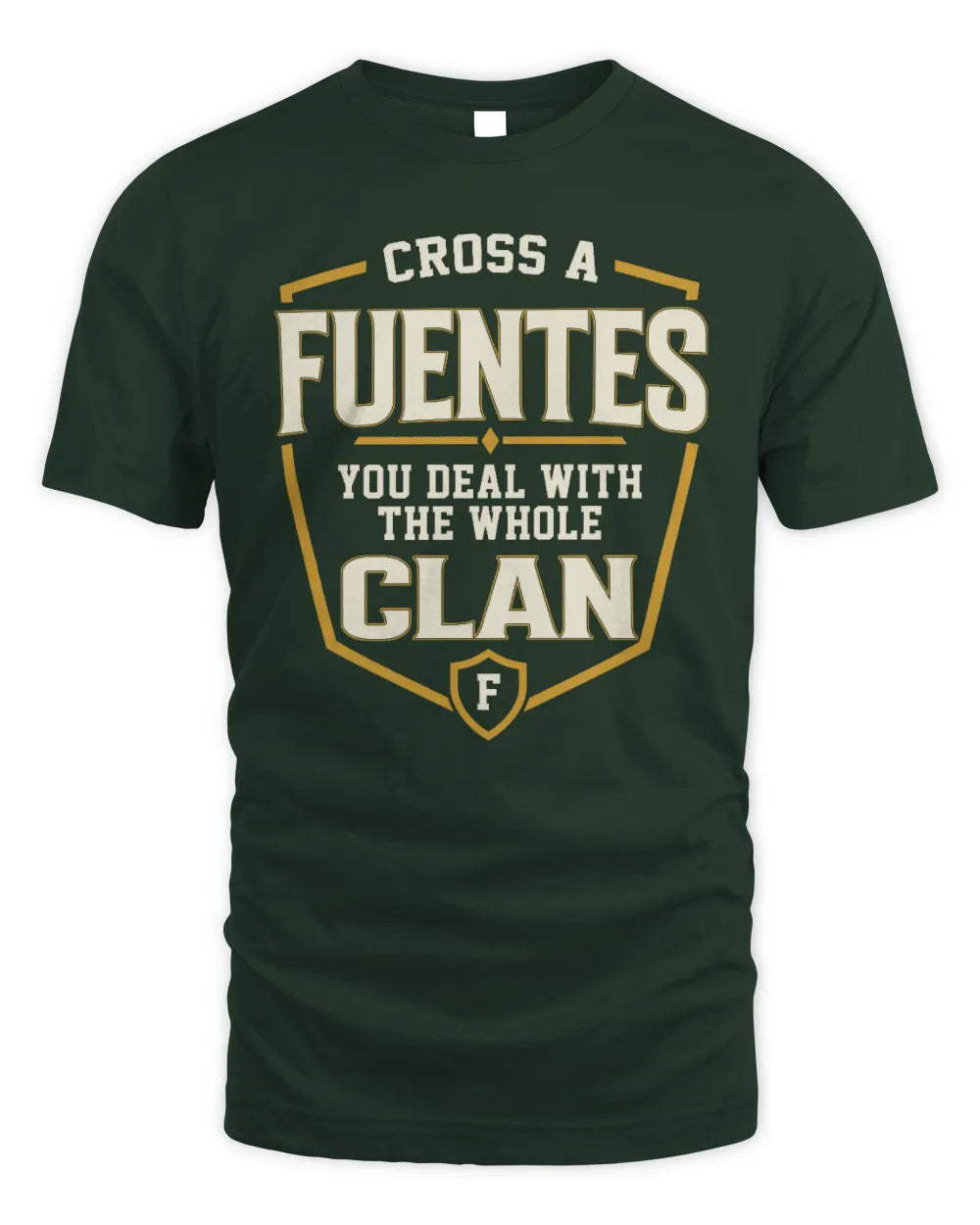 FUENTES NT1-K008 Cross A/An NAME, You Deal With the Whole Clan | Personalized Vintage T-Shirt - Unisex Standard T-Shirt - Forest Green