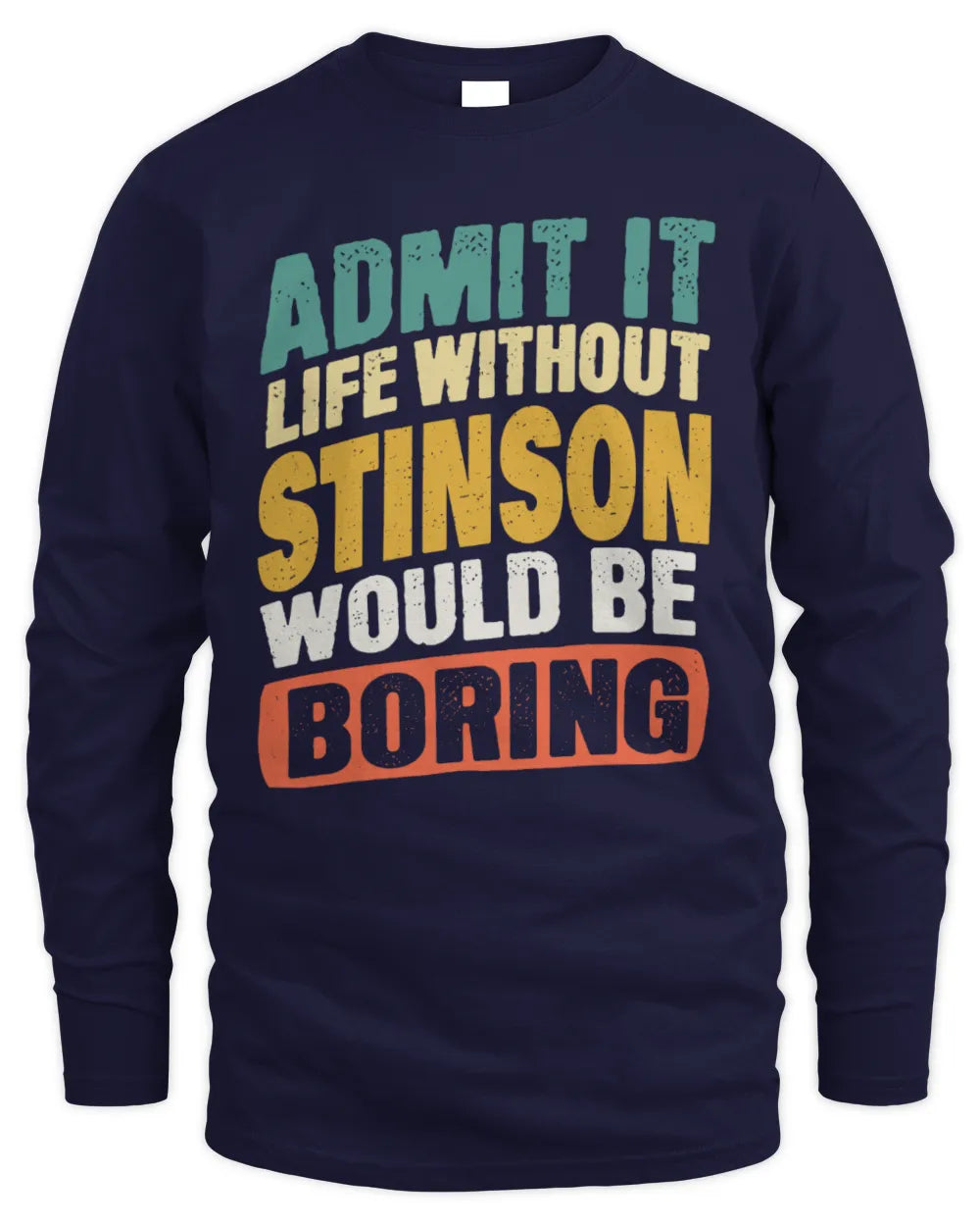 STINSON TP88-K4-229
Personalized Funny Quote Apparel “Life Without NAME Would Be Boring” - Men's Long Sleeved T-Shirt - Navy
