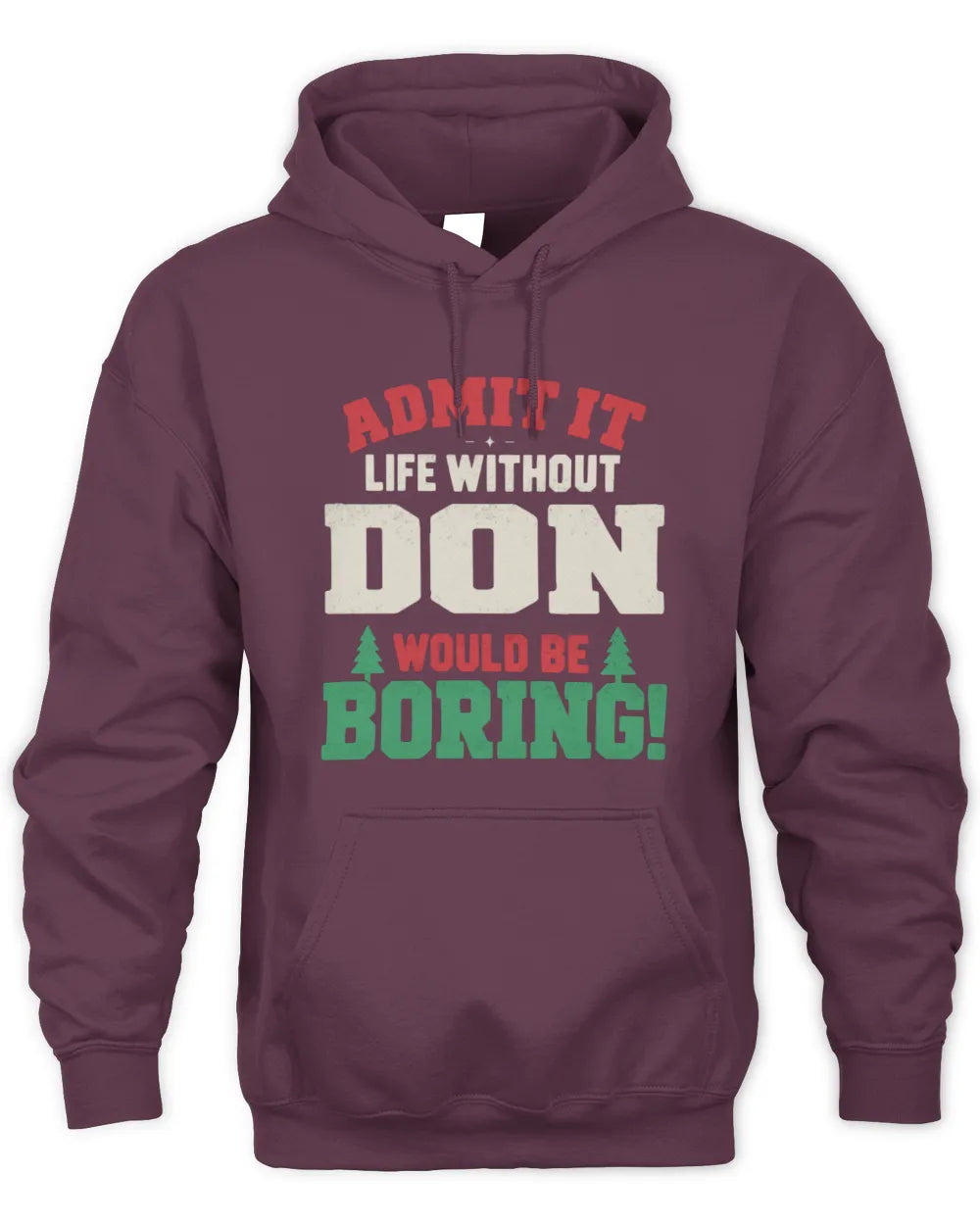 DON P5 TH08 Christmas T-Shirt – “Life Without NAME Would Be Boring” - Unisex Hoodie - Maroon