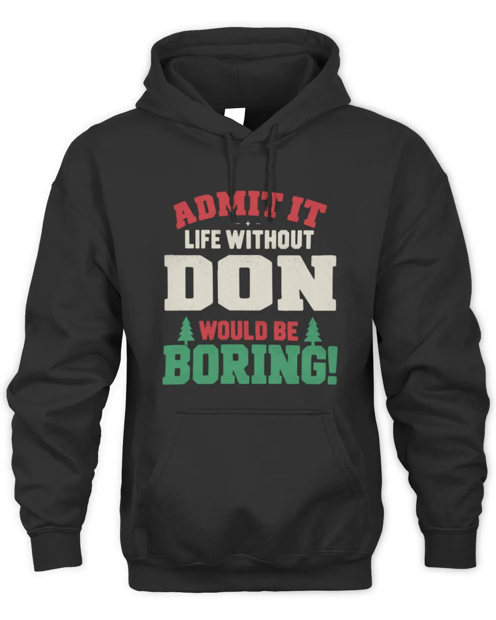 DON P5 TH08 Christmas T-Shirt – “Life Without NAME Would Be Boring” - Unisex Hoodie - Black