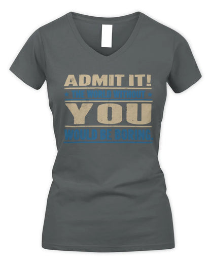 YOU TP68-K2-968 – Personalized Funny Quote Apparel “The World Without NAME Would Be Boring” - Women's V-Neck T-Shirt - Charcoal