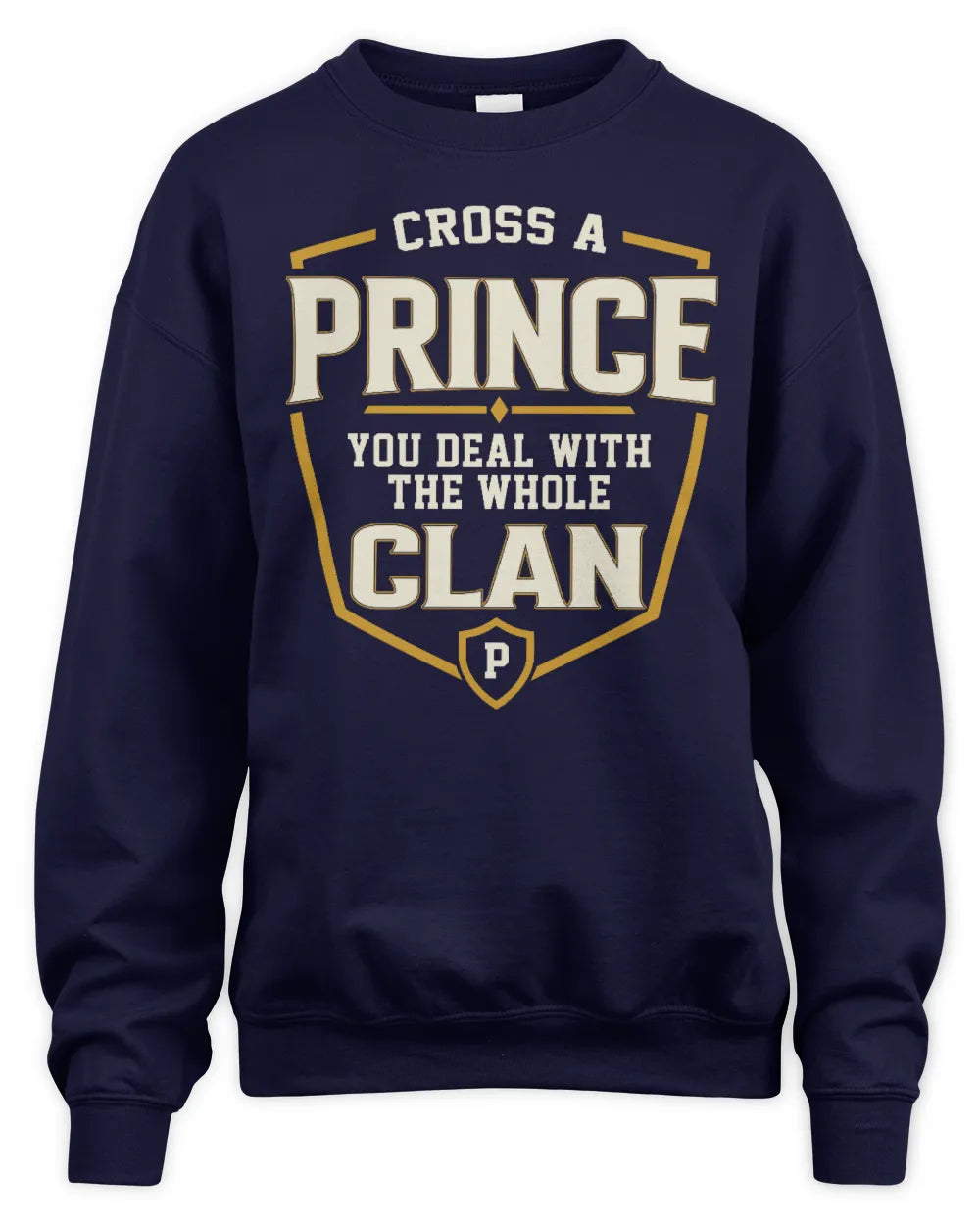 PRINCE NT1-K008 Cross A/An NAME, You Deal With the Whole Clan | Personalized Vintage T-Shirt - Unisex Sweatshirt - Navy