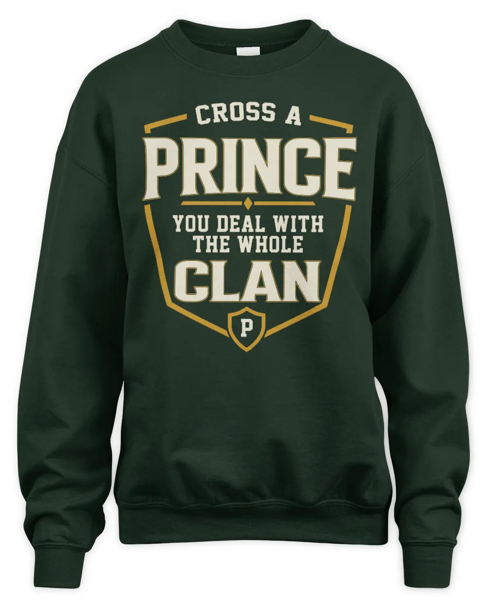 PRINCE NT1-K008 Cross A/An NAME, You Deal With the Whole Clan | Personalized Vintage T-Shirt - Unisex Sweatshirt - Forest Green