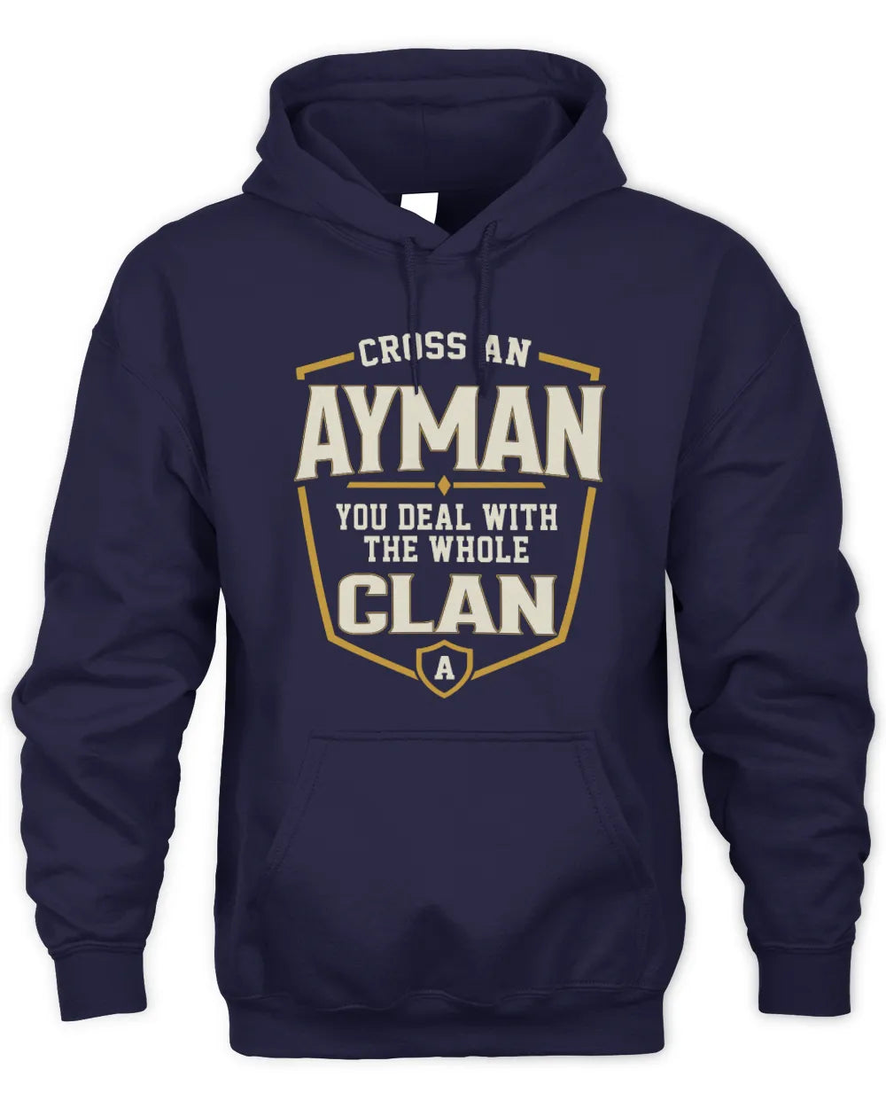 AYMAN NT1-K008 Cross A/An NAME, You Deal With the Whole Clan | Personalized Vintage T-Shirt - Unisex Hoodie - Navy
