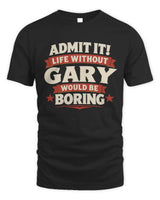 GARY P4 KT003 Personalized Funny Quote Apparel “Life Without NAME Would Be Boring” - Unisex Standard T-Shirt - Black