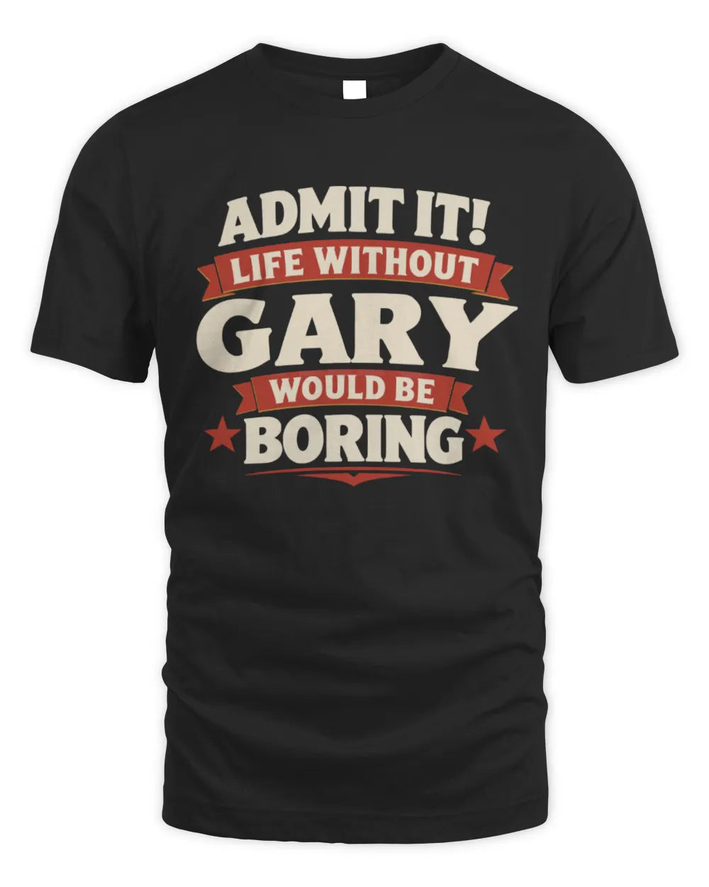 GARY P4 KT003 Personalized Funny Quote Apparel “Life Without NAME Would Be Boring” - Unisex Standard T-Shirt - Black