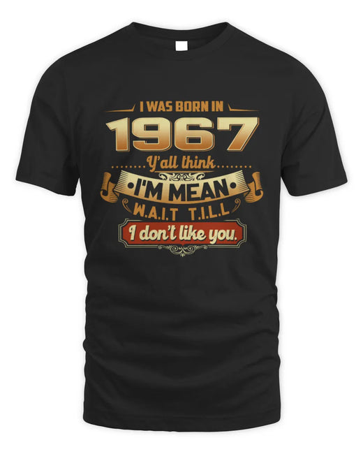 1967 TH02-K4 – Funny Birth Year Attitude Quote T-Shirt