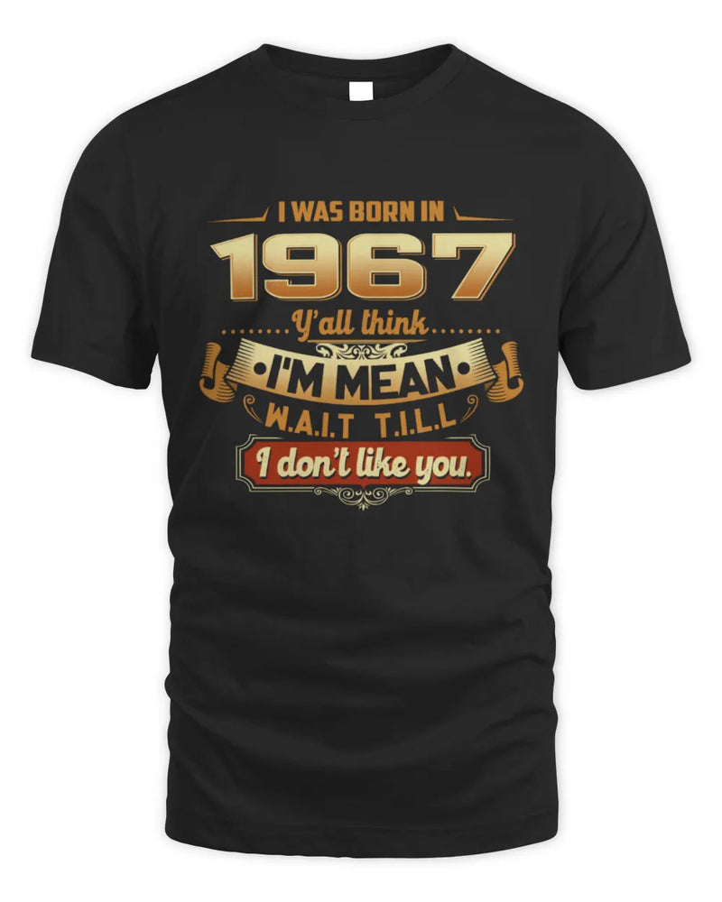 1967 HH89-K2 – Funny Birth Year Attitude Quote T-Shirt - Unisex Standard T-Shirt - Black