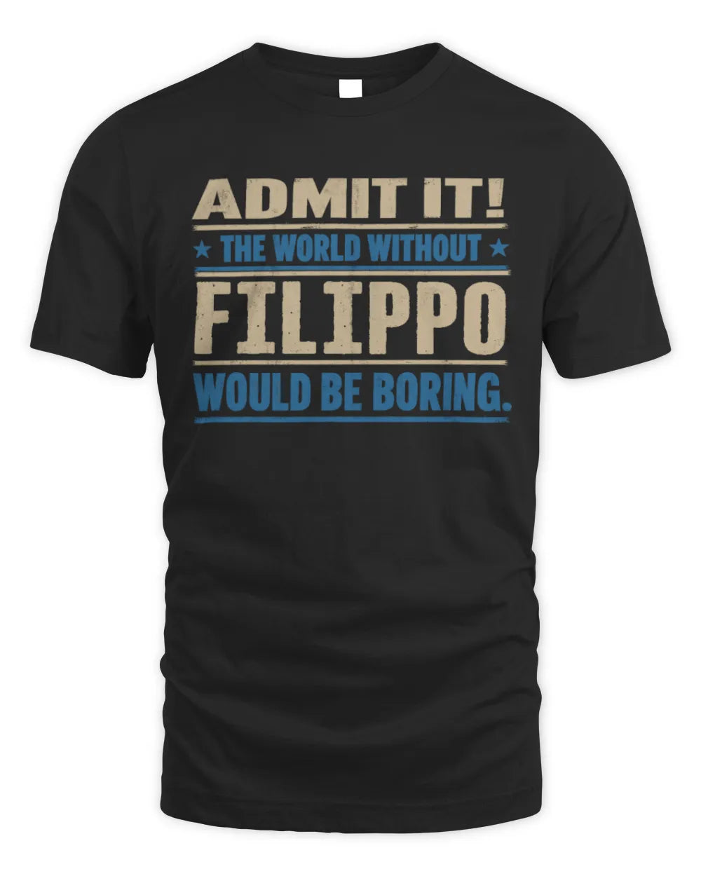 FILIPPO TP68-K2-968 – Personalized Funny Quote Apparel “The World Without NAME Would Be Boring” - Unisex Standard T-Shirt - Black