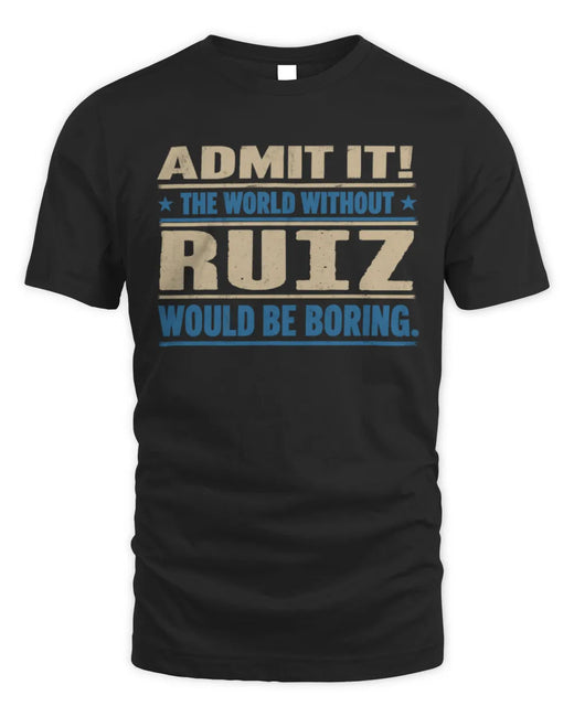 RUIZ TP68-K2-968 – Personalized Funny Quote Apparel “The World Without NAME Would Be Boring”