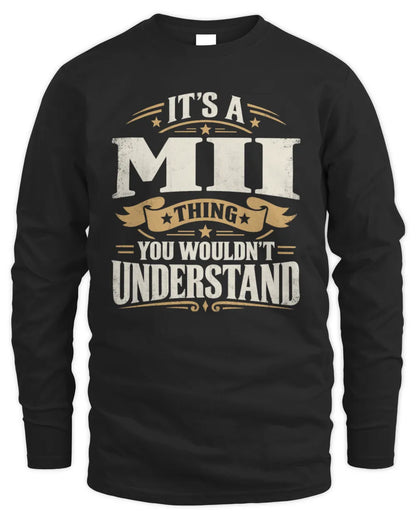 MII P08 TH51 - Personalized “It’s a/an [NAME] Thing – You Wouldn’t Understand” Shirt - Men's Long Sleeved T-Shirt - Black