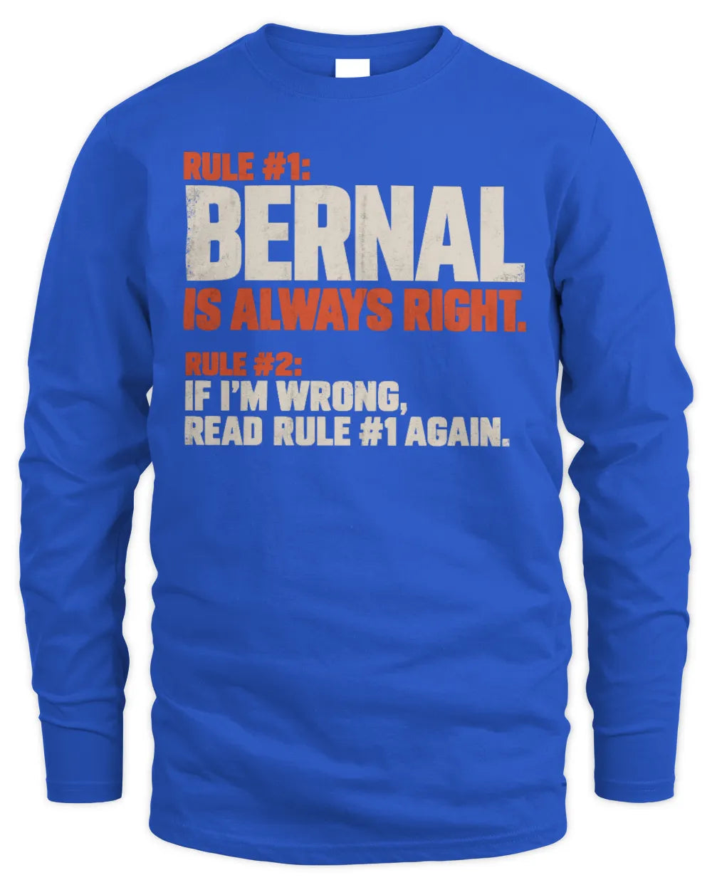 BERNAL NP1-H006 
Always Right Personalized Name T-Shirt – Funny Custom Name Shirt - Men's Long Sleeved T-Shirt - Royal