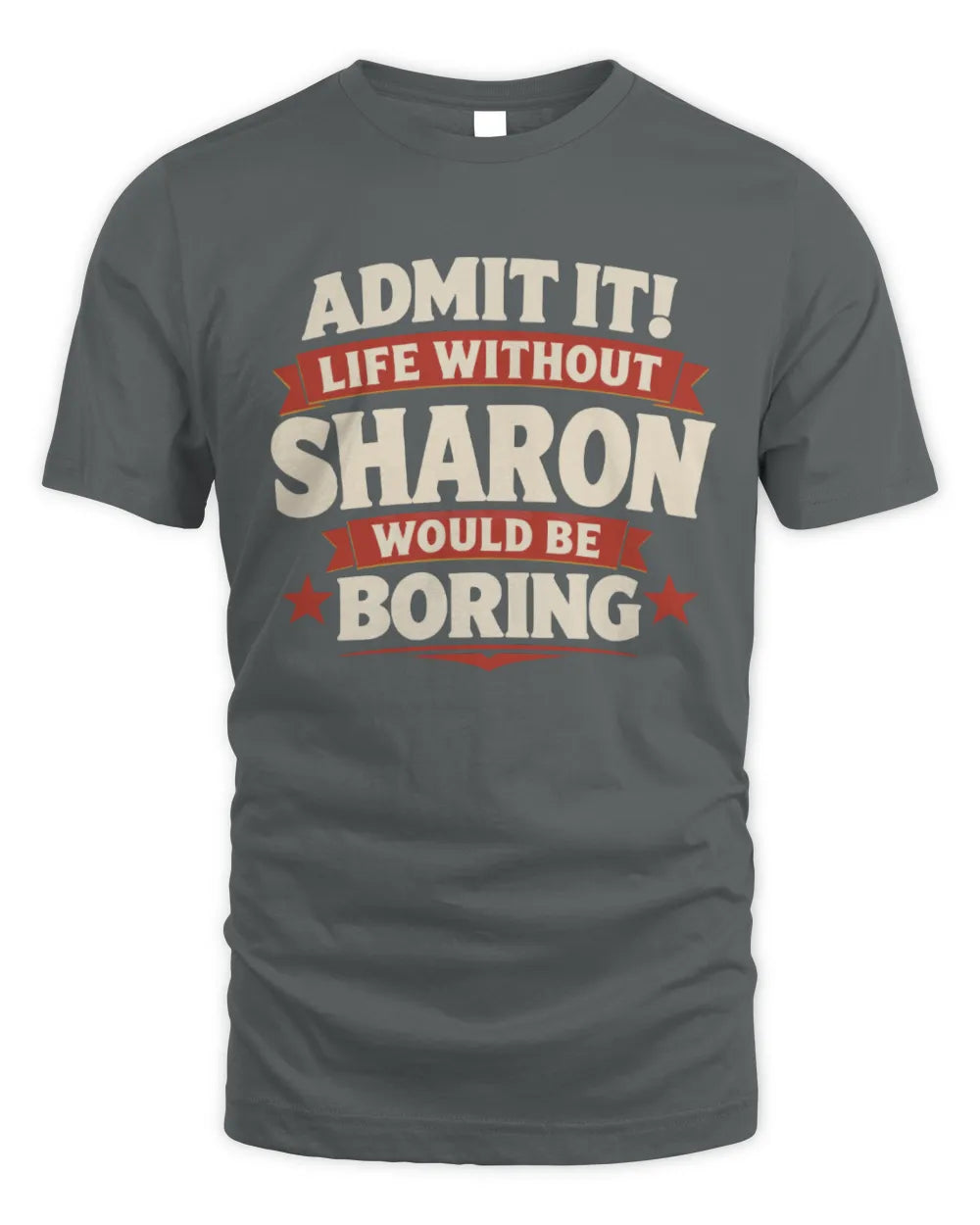 SHARON P4 KT003 Personalized Funny Quote Apparel “Life Without NAME Would Be Boring” - Unisex Standard T-Shirt - Charcoal
