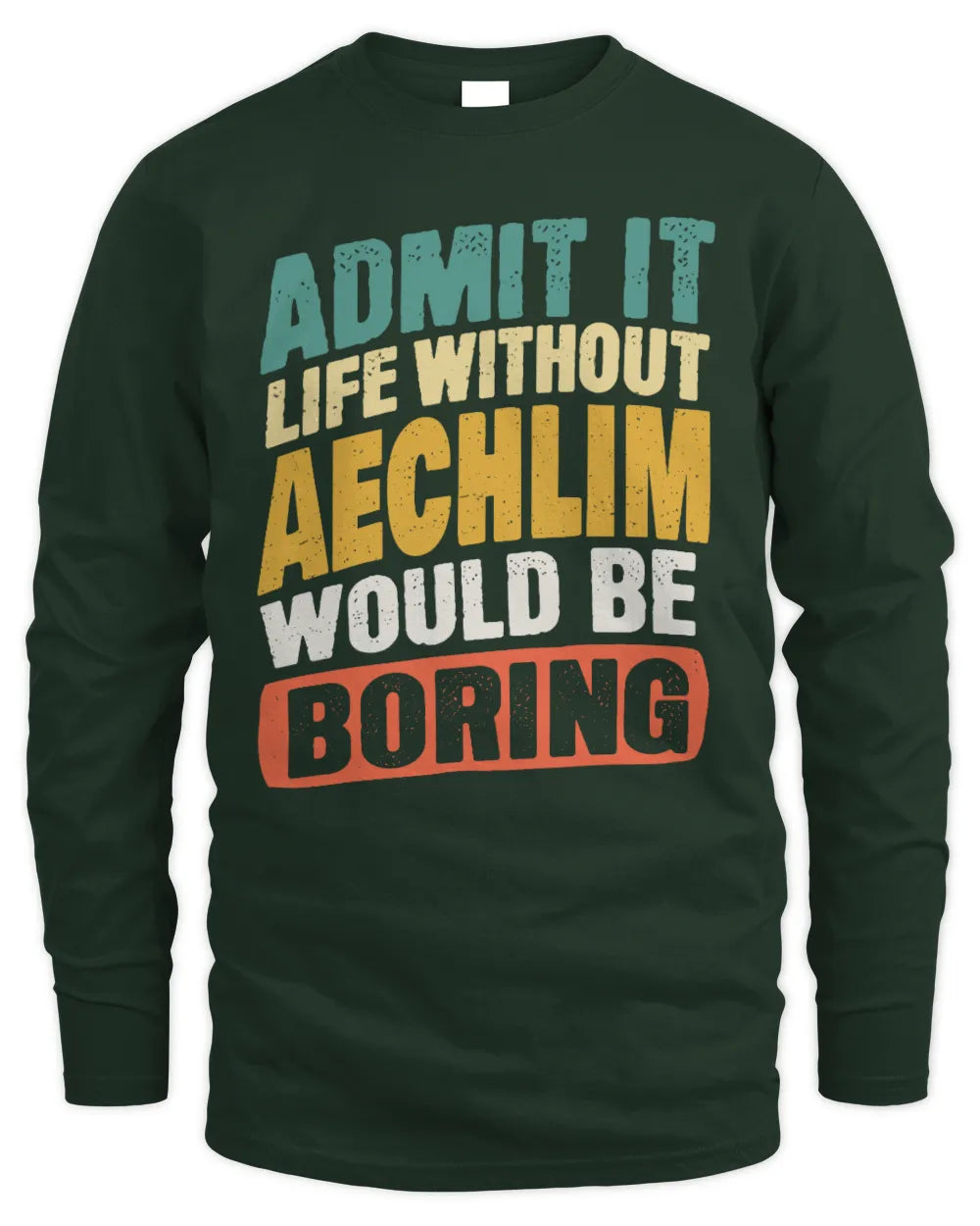 AECHLIM TP88-K4-229
Personalized Funny Quote Apparel “Life Without NAME Would Be Boring” - Men's Long Sleeved T-Shirt - Forest Green