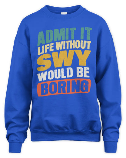 SWY TP88-K4-229
Personalized Funny Quote Apparel “Life Without NAME Would Be Boring” - Unisex Sweatshirt - Royal