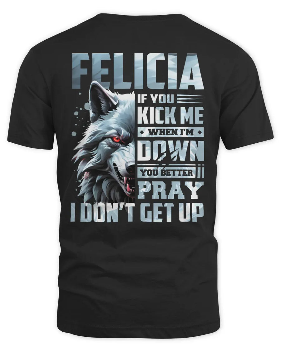 FELICIA AP62-K4-666 - Personalized Fierce Wolf Quote Apparel “If You Kick Me When I’m Down, You Better Pray I Don’t Get Up”