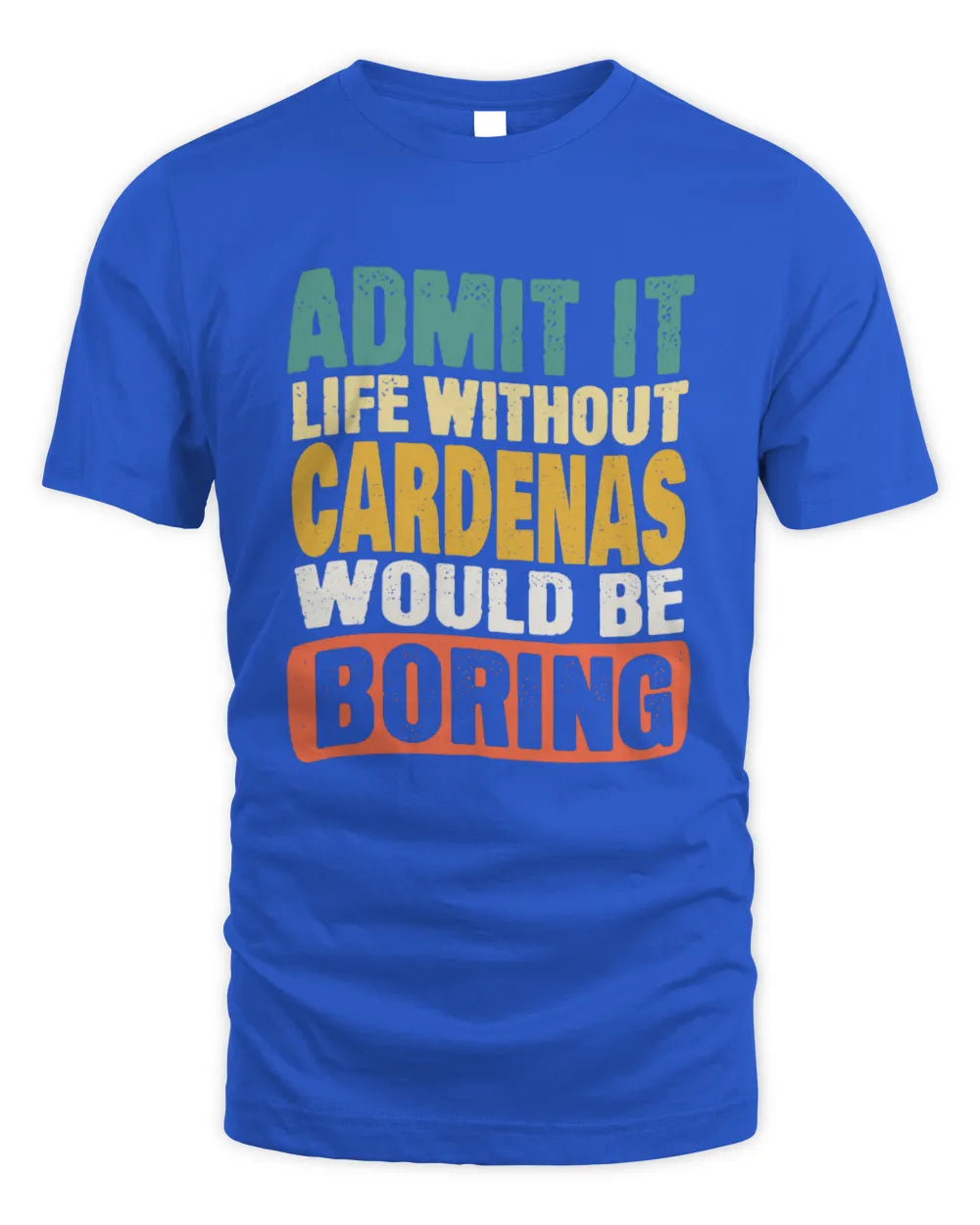 CARDENAS TP86-K3-229 Personalized Funny Quote Apparel “Life Without NAME Would Be Boring” - Unisex Standard T-Shirt - Royal