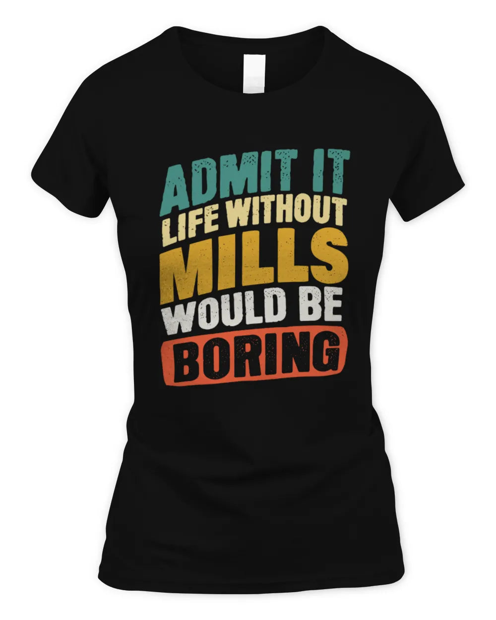 MILLS TP88-K4-229
Personalized Funny Quote Apparel “Life Without NAME Would Be Boring” - Women's Standard T-Shirt - Black