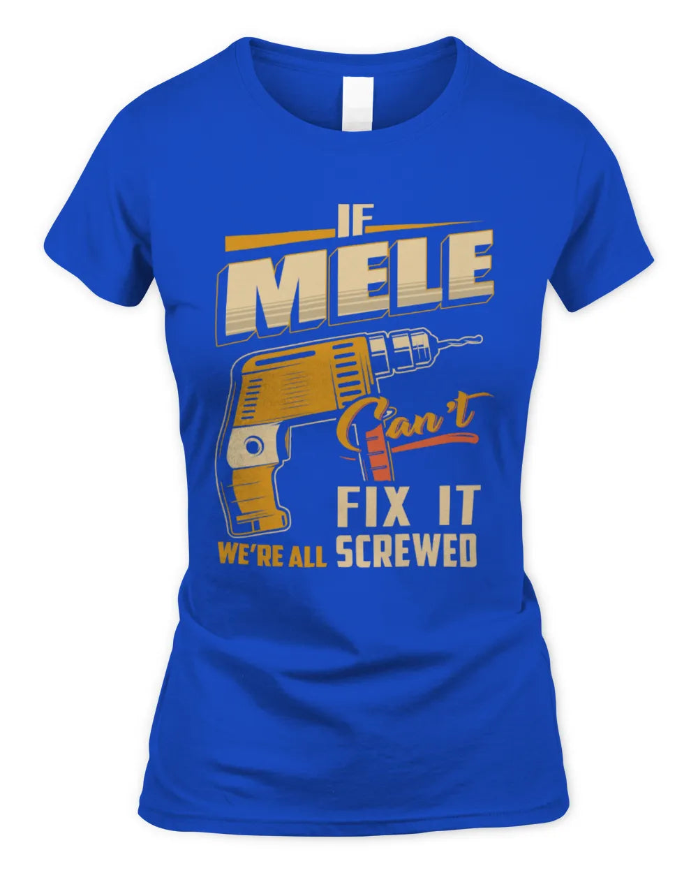 MELE TP22-K4-228 - Personalized Handyman T-Shirt “If AARON Can’t Fix It, We’re All Screwed” - Women's Standard T-Shirt - Royal